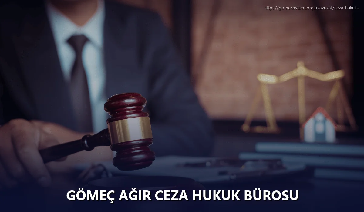 Gömeç Ağır Ceza Hukuk Bürosu