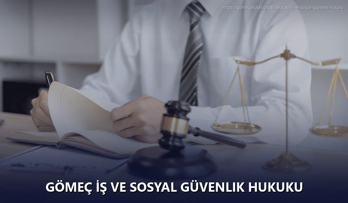 Gömeç İş ve Sosyal Güvenlik Hukuku