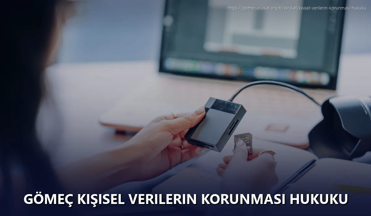 Gömeç Kişisel Verilerin Korunması Hukuku