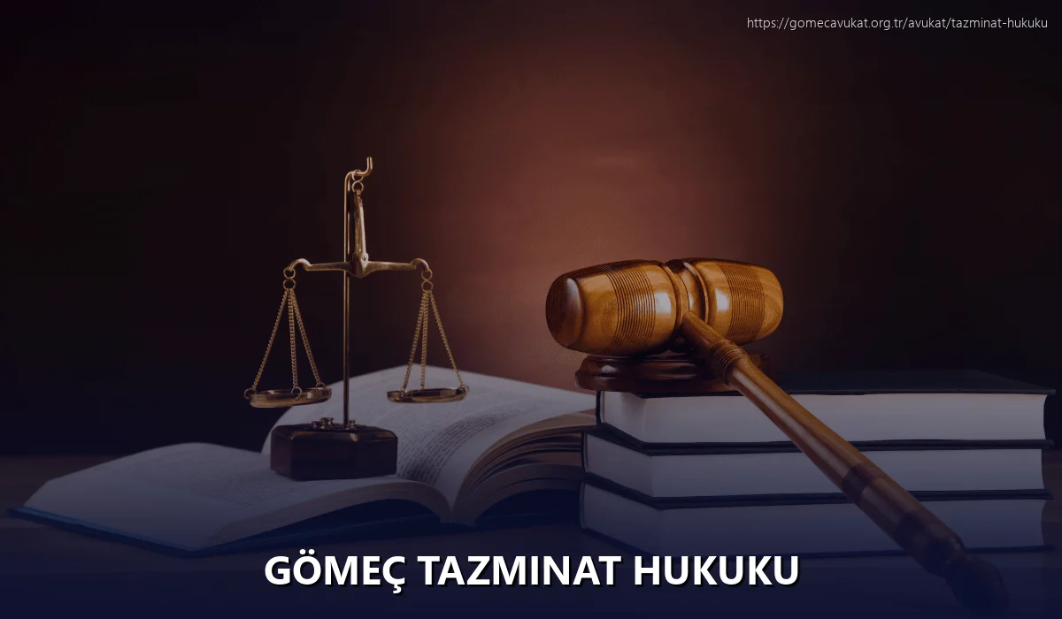 Gömeç Tazminat Hukuku