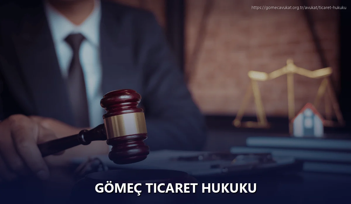 Gömeç Ticaret Hukuku