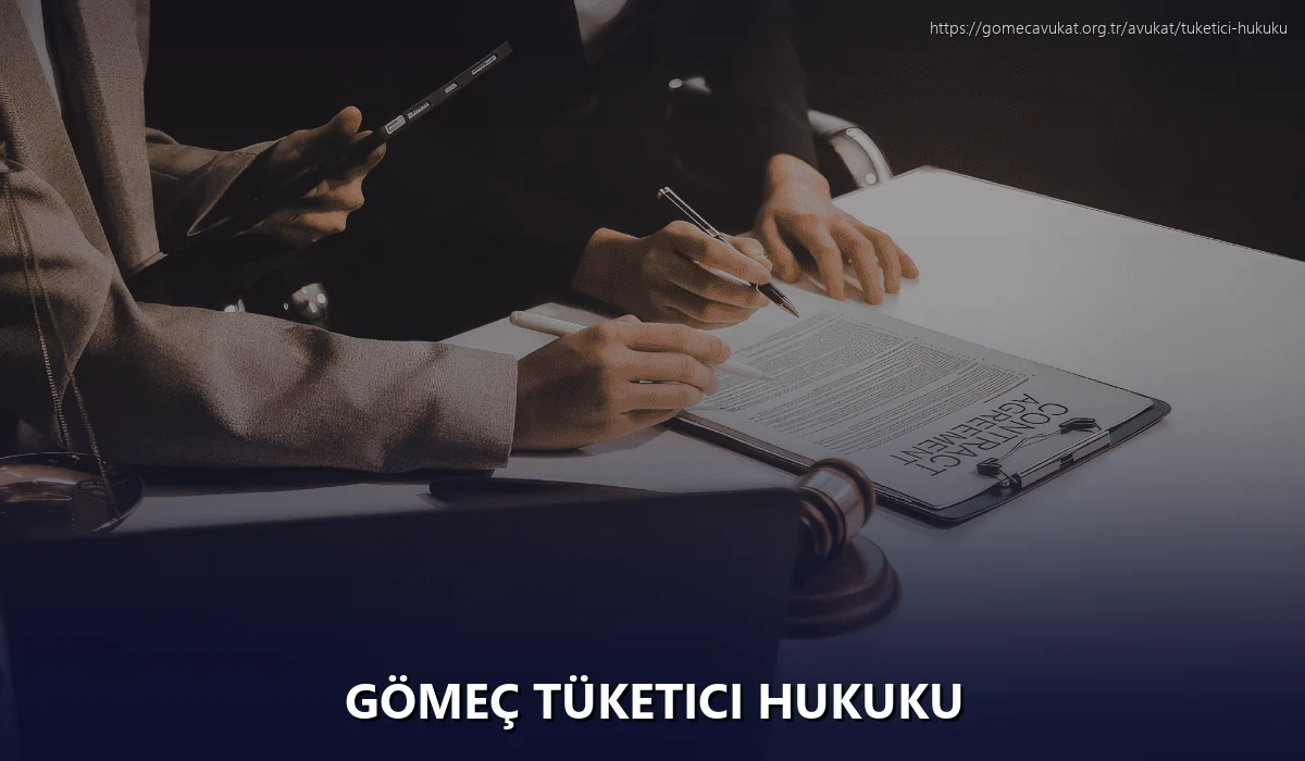 Gömeç Tüketici Hukuku