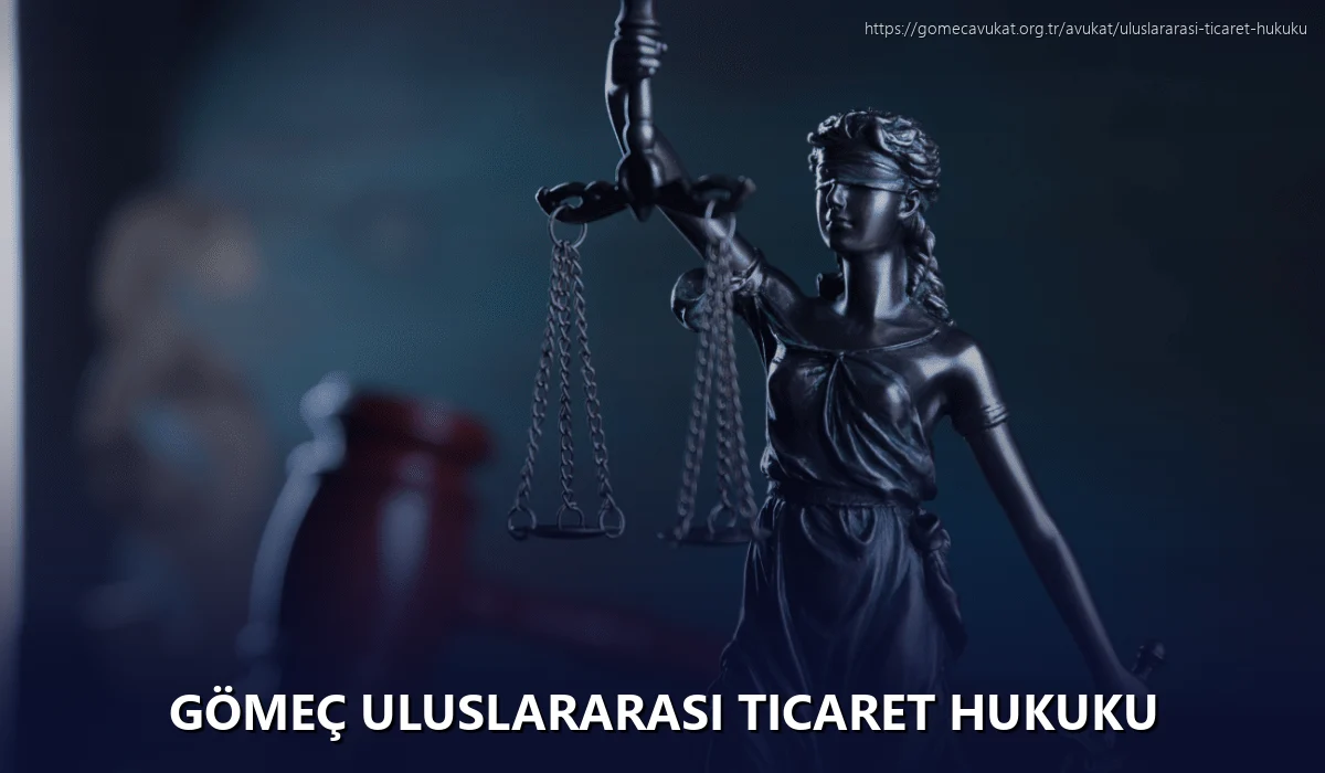 Gömeç Uluslararası Ticaret Hukuku